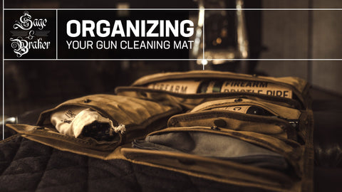 Organizing Your Gun Cleaning Mat - SAGE & BRAKER